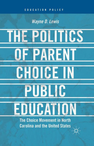 the Politics of Parent Choice Public Education: Movement North Carolina and United States