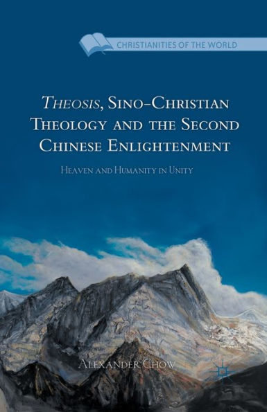 Theosis, Sino-Christian Theology and the Second Chinese Enlightenment: Heaven and Humanity in Unity