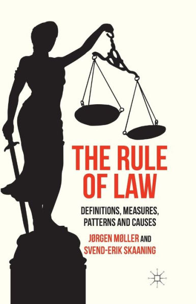 The Rule of Law: Definitions, Measures, Patterns and Causes