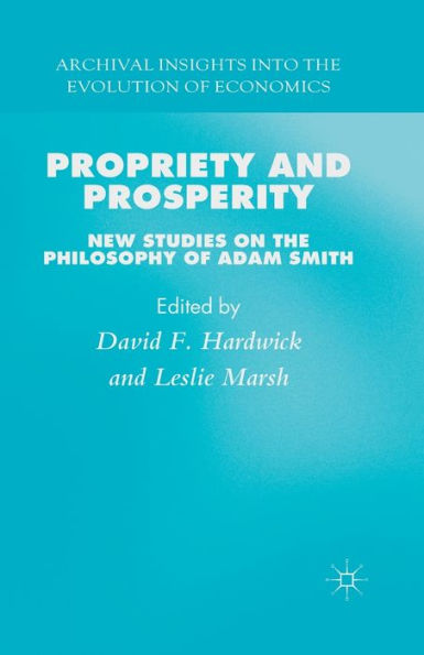 Propriety and Prosperity: New Studies on the Philosophy of Adam Smith