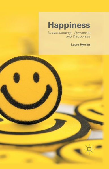 Happiness: Understandings, Narratives and Discourses