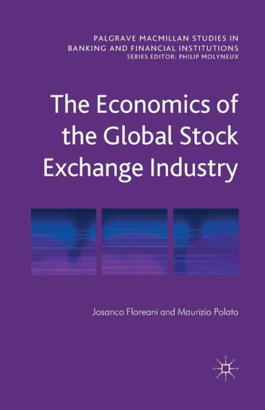 The Economics of the Global Stock Exchange Industry