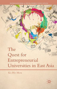 Title: The Quest for Entrepreneurial Universities in East Asia, Author: K. Mok