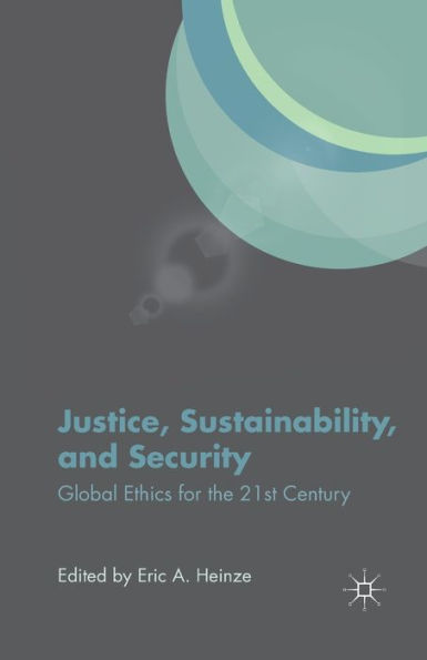 Justice, Sustainability, and Security: Global Ethics for the 21st Century