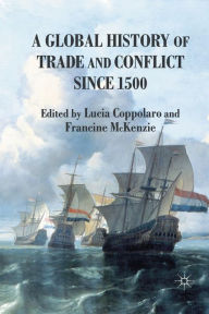 Title: A Global History of Trade and Conflict since 1500, Author: L. Coppolaro