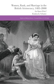 Title: Women, Rank, and Marriage in the British Aristocracy, 1485-2000: An Open Elite?, Author: K. Schutte