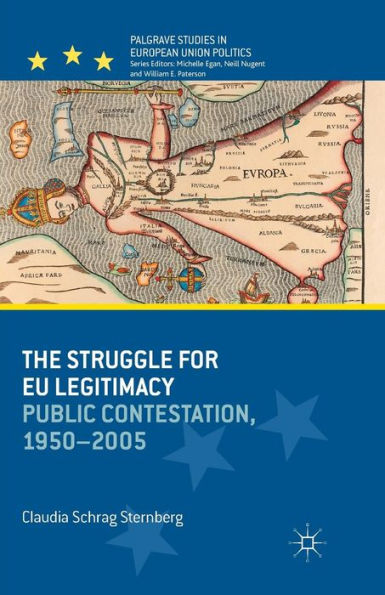 The Struggle for EU Legitimacy: Public Contestation, 1950-2005