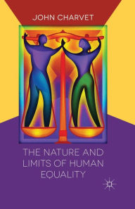 Title: The Nature and Limits of Human Equality, Author: John Charvet