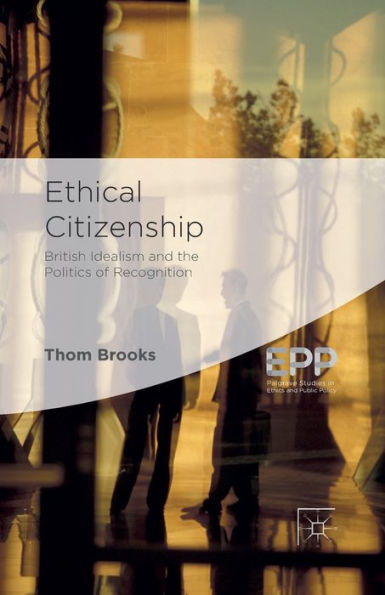 Ethical Citizenship: British Idealism and the Politics of Recognition