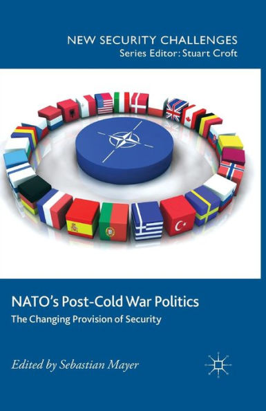 NATO's Post-Cold War Politics: The Changing Provision of Security