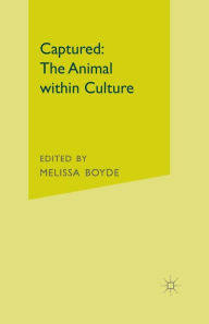 Title: Captured: The Animal within Culture, Author: M. Boyde