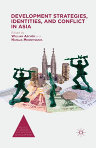 Title: Development Strategies, Identities, and Conflict in Asia, Author: William Ascher