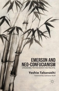 Title: Emerson and Neo-Confucianism: Crossing Paths over the Pacific, Author: Y. Takanashi