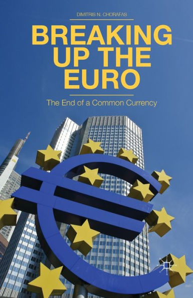 Breaking Up The Euro: End of a Common Currency