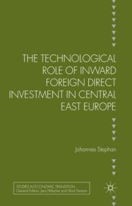 Title: The Technological Role of Inward Foreign Direct Investment in Central East Europe, Author: J. Stephan
