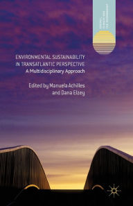 Title: Environmental Sustainability in Transatlantic Perspective: A Multidisciplinary Approach, Author: Manuela Achilles