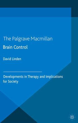 Brain Control: Developments in Therapy and Implications for Society