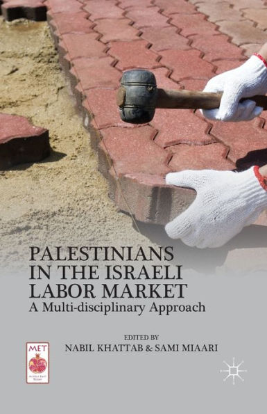 Palestinians the Israeli Labor Market: A Multi-disciplinary Approach