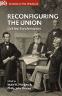 Reconfiguring the Union: Civil War Transformations