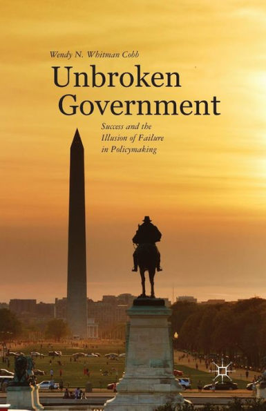 Unbroken Government: Success and the Illusion of Failure Policymaking