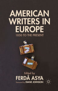 Title: American Writers in Europe: 1850 to the Present, Author: F. Asya