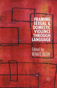 Title: Framing Sexual and Domestic Violence through Language, Author: Renate Klein