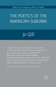 Title: The Poetics of the American Suburbs, Author: Jo Gill