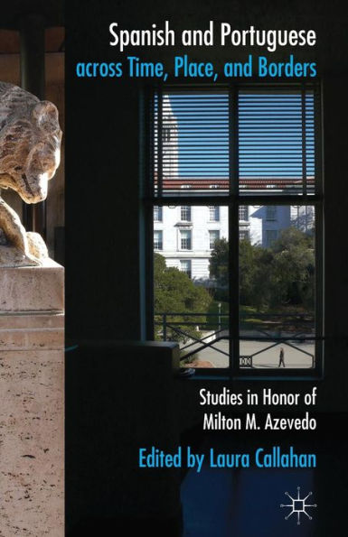 Spanish and Portuguese across Time, Place, Borders: Studies Honour of Milton M. Azevedo