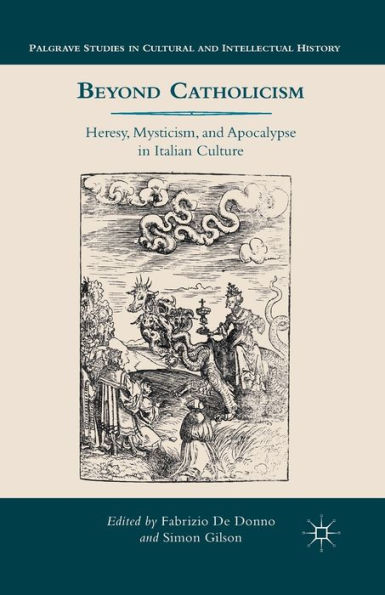 Beyond Catholicism: Heresy, Mysticism, and Apocalypse Italian Culture