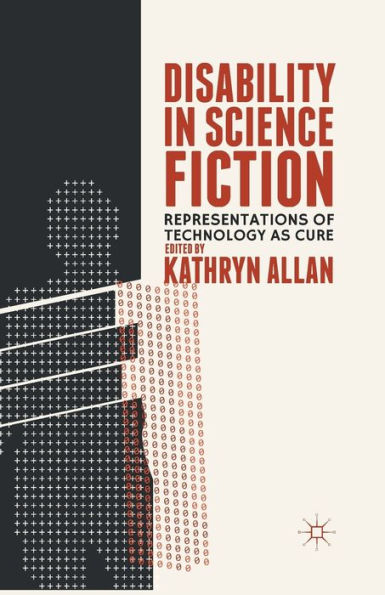 Disability Science Fiction: Representations of Technology as Cure