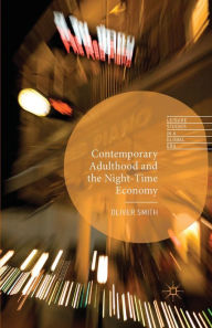 Title: Contemporary Adulthood and the Night-Time Economy, Author: O. Smith