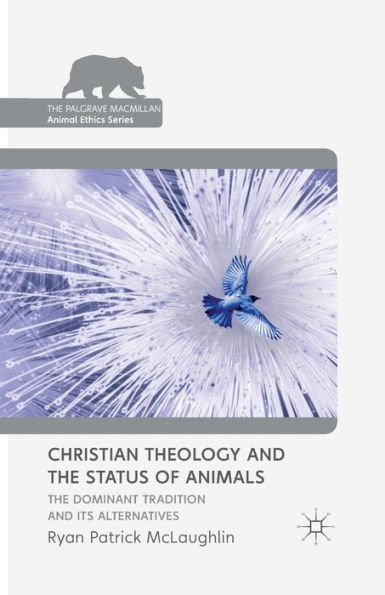 Christian Theology and The Status of Animals: Dominant Tradition Its Alternatives
