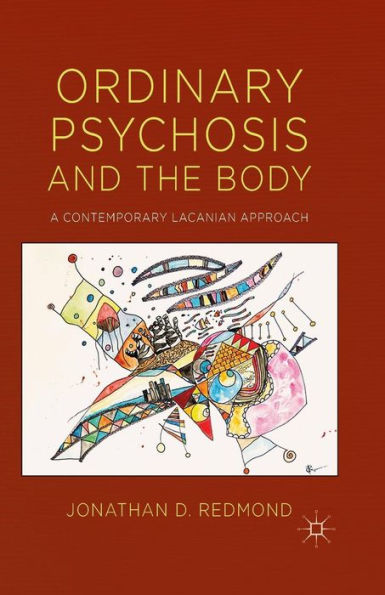Ordinary Psychosis and The Body: A Contemporary Lacanian Approach