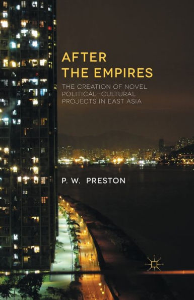 After the Empires: The Dissolution of Foreign Powers and the Creation of New States in East Asia