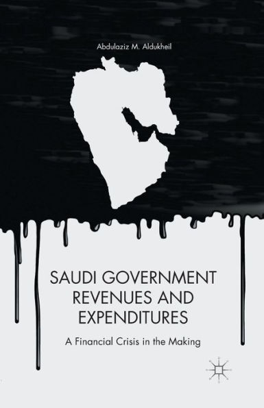 Saudi Government Revenues and Expenditures: A Financial Crisis the Making