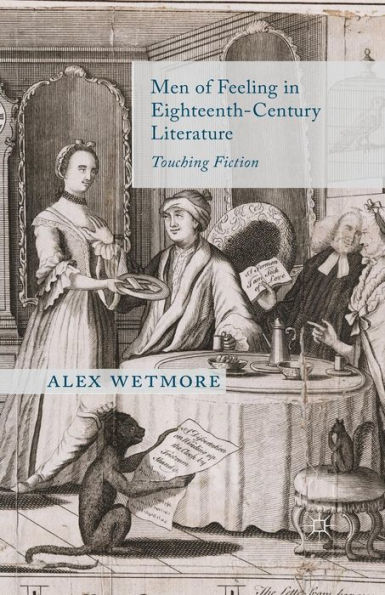 Men of Feeling Eighteenth-Century Literature: Touching Fiction