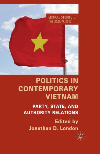 Politics Contemporary Vietnam: Party, State, and Authority Relations