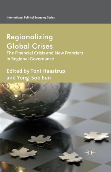 Regionalizing Global Crises: The Financial Crisis and New Frontiers Regional Governance