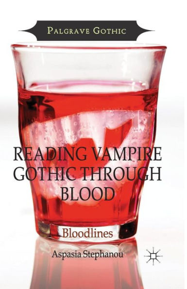 Reading Vampire Gothic Through Blood: Bloodlines