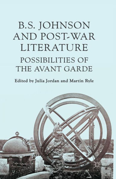 B S Johnson and Post-War Literature: Possibilities of the Avant-Garde
