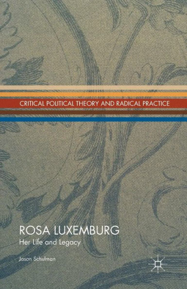 Rosa Luxemburg: Her Life and Legacy