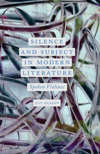 Silence and Subject Modern Literature: Spoken Violence