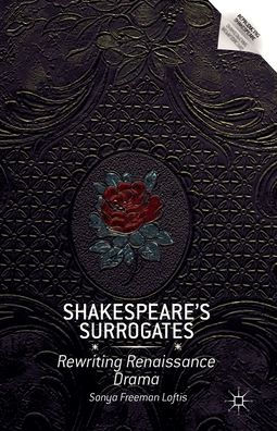Shakespeare's Surrogates: Rewriting Renaissance Drama
