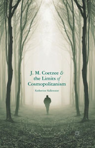 Title: J.M. Coetzee and the Limits of Cosmopolitanism, Author: K. Hallemeier