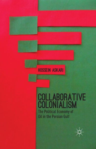 Collaborative Colonialism: the Political Economy of Oil Persian Gulf