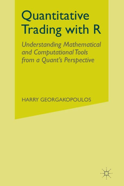 Quantitative Trading with R: Understanding Mathematical and Computational Tools from a Quant's Perspective