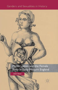 Title: Menstruation and the Female Body in Early Modern England, Author: S. Read