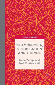 Title: Islamophobia, Victimisation and the Veil, Author: I. Zempi