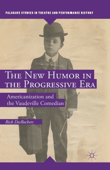 the New Humor Progressive Era: Americanization and Vaudeville Comedian