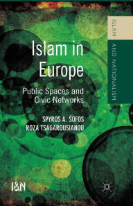 Title: Islam in Europe: Public Spaces and Civic Networks, Author: S. Sofos
